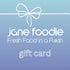 Jane Foodie Gift Card — Fresh Food, Anytime Jane Foodie gift card.