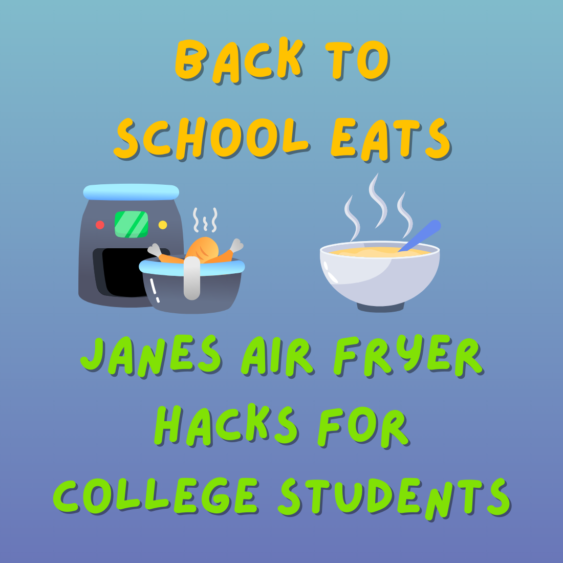 Back to School Eats: Jane Foodie Meals & Air Fryer Hacks for College Students